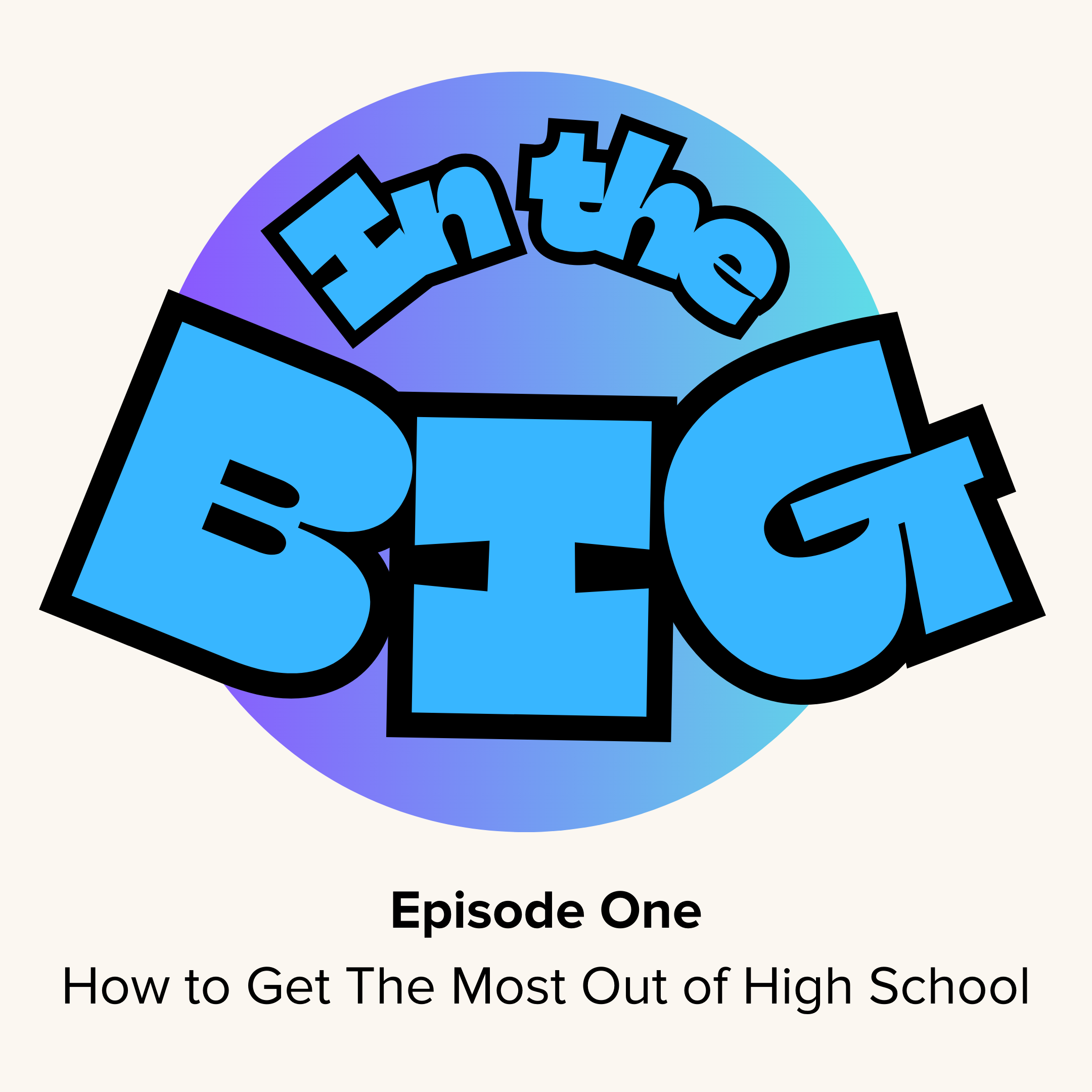 Circular logo with the text "In the BIG" and below it, "Episode One: How to Get The Most Out of High School."