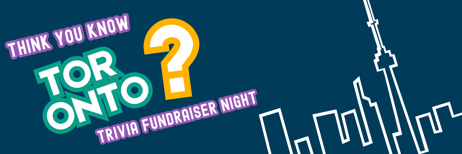 A colorful promotional graphic for a trivia fundraiser night featuring the phrase "THINK YOU KNOW TORONTO?" with a large question mark and a white outline of the Toronto skyline, including the CN Tower.